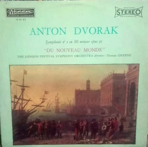 Anton Dvorak* - The London Festival Symphony Orchestra · Thomas Greene – Symphonie N°5 En Mi Mineur Opus 95 "Du Nouveau Monde"