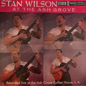 Stan Wilson ‎– Stan Wilson At The Ash Grove  (1959)