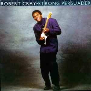 Robert Cray ‎– Strong Persuader  (1986)