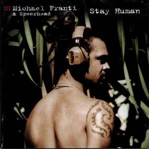 Michael Franti & Spearhead* – Stay Human (2001) CD
