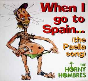 The Horny Hombres – When I Go To Spain (The Paella Song) (1996) 12"
