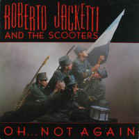 Roberto Jacketti And The Scooters* – Oh... Not Again (1985)