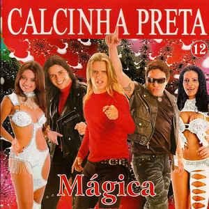 Calcinha Preta – Vol. 12 – Mágica (2005)