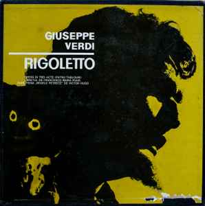 Giuseppe Verdi ‎– Rigoletto - Operă În Trei Acte (Patru Tablouri)