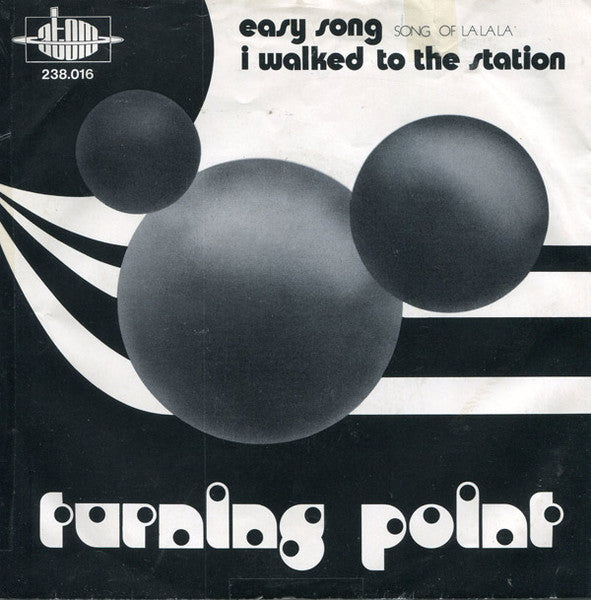 Turning Point – Easy Song (Song Of Lalala) (1972) 7"