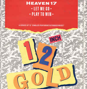 Heaven 17 – Let Me Go / Play To Win (1989)