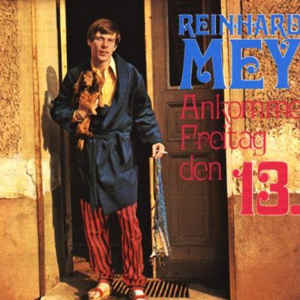 Reinhard Mey – Ankomme Freitag Den 13.