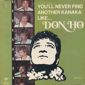 Don Ho – You'll Never Find Another Kanaka Like...