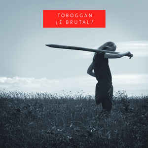 Toboggan – E Brutal (2008)