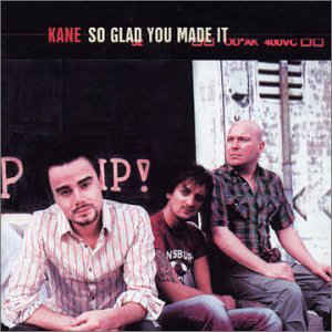 Kane – So Glad You Made It (2002)