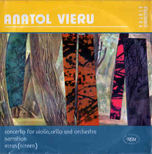 Anatol Vieru – Concerto For Violin, Cello And Orchestra / Narration / Ecran (Screen) (1984)