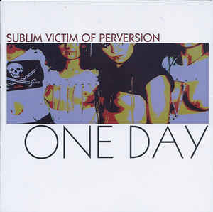 Sublim Victim Of Perversion – One Day (2002)