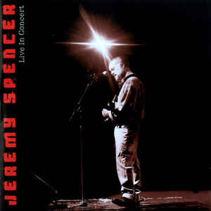 Jeremy Spencer – Live In Concert (2006)