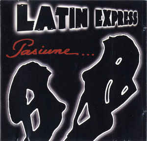 Latin Express ‎– Pasiune...  (1999)