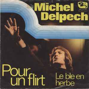 Michel Delpech – Pour Un Flirt / Le Ble En Herbe (1971) 7"