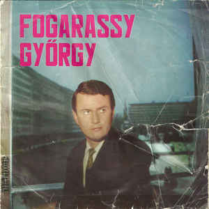 Fogarassy Győrgy* – Csak Egy Tánc Volt (A Fost Doar Un Dans) (1968)