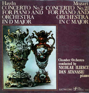 Haydn* / Mozart* – Chamber Orchestra* conducted by Nicolae Iliescu – Concerto No. 2 For Piano And Orchestra In D Major / Concerto No. 21 For Piano And Orchestra In C Major (1988)