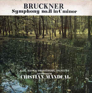 Bruckner* - Cluj Napoca Philharmonic Orchestra* / Conducted By Cristian Mandeal – Symphony No. 8 In C Minor = Simfonia Nr. 8 În Do Minor (1988)
