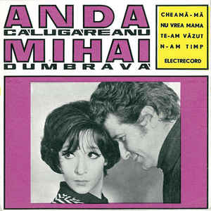 Anda Călugăreanu Și Mihai Dumbravă – Cheamă-mă / Nu Vrea Mama / Te-am Văzut / N-am Timp (1969)