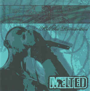 Melted ‎– Kill The Romantics (2006)