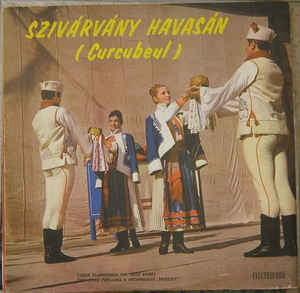 Corul Filarmonicii din Tîrgu Mureș*, Orchestra Populară A Ansamblului Artistic „Mureșul“* – Szivárvány Havasán (Curcubeul) (1979)