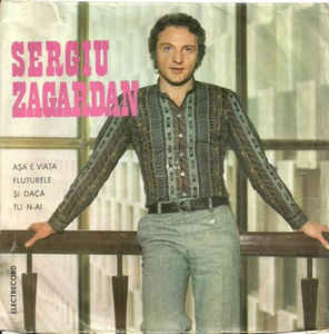Sergiu Zagardan – Așa E Viața / Fluturele / Și Dacă / Tu N-ai (1979)