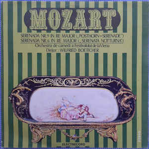 Mozart* / Orchestra De Cameră A Festivalului De La Viena* , Dirijor: Wilfried Boettcher – Serenada Nr. 9 In Re Major ("Posthorn - Serenade") / Serenada Nr. 6 In Re Major ("Serenata Notturna")