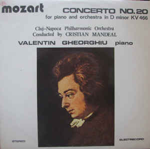 Mozart* - Cluj-Napoca Philharmonic Orchestra* Conducted by Cristian Mandeal Piano Valentin Gheorghiu – Concerto No.20 For Piano And Orchestra In D Minor KV 466 = Concertul Nr. 20 Pentru Pian Și Orchestră În Re Minor, KV 466