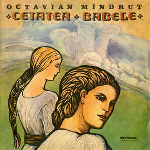 Octavian Mîndruț – Cetatea / Babele (1989)