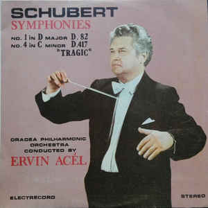 Schubert* / Oradea Philharmonic Orchestra* Conducted By Ervin Acél – Symphonies No.1 In D Major D. 82 / No.4 In C Minor D.417 »Tragic« (1987)