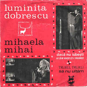 Luminița Dobrescu / Mihaela Mihai – Dacă Nu Iubești / Ia Din Viață Ce-i Frumos / Trurli, Trurli / Să Nu Uităm (1969)
