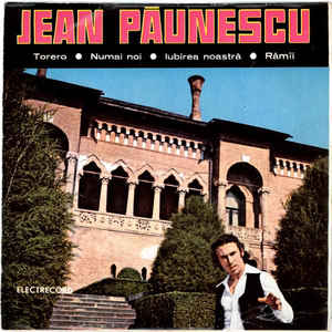 Jean Păunescu – Torero • Numai Noi • Iubirea Noastră • Rămîi (1973)