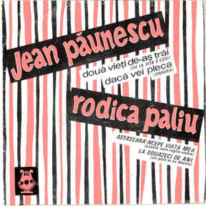 Jean Păunescu / Rodica Paliu – Dacă Vei Pleca / Astă Seară-ncepe Viața Mea / La Douăzeci De Ani / Două Vieți De-aș Trăi (1969)