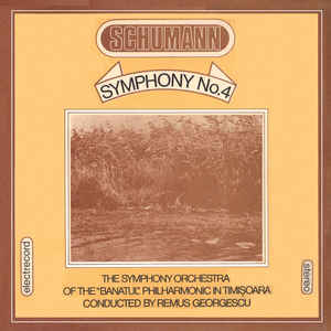 Schumann* - The Symphony Orchestra Of The „Banatul” Philharmonic In Timişoara* , Conductor Remus Georgescu – Symphony No. 4