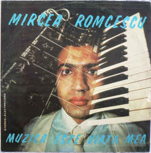 Mircea Romcescu – Muzica Este Viața Mea (1982)