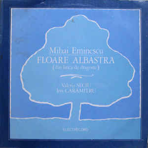 Mihai Eminescu – Recită Ion Caramitru Și Valeria Seciu – Floare Albastră (Din Lirica De Dragoste) (1984)