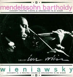 Mendelssohn Bartholdy* / Wieniawsky* - Solist Ion Voicu – Concert Pentru Vioară Și Orchestră În Mi Minor / Concert Nr. 2 Pentru Vioară Și Orchestră În Re Minor (1966)