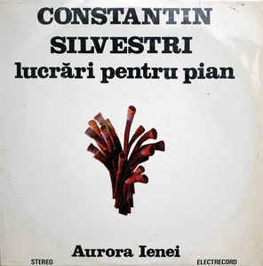 Constantin Silvestri - Aurora Ienei – Lucrări Pentru Pian (1983)