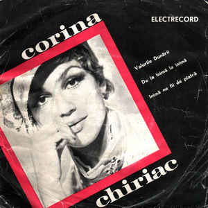 Corina Chiriac – Valurile Dunării / De La Inimă La Inimă / Inimă Nu Fii De Piatră (1972)