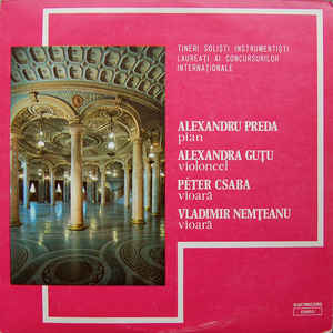 Alexandru Preda (3) / Alexandra Guțu / Péter Csaba / Vladimir Nemțeanu – Tineri Soliști Instrumentiști Laureați Ai Concursurilor Internaționale (1978)