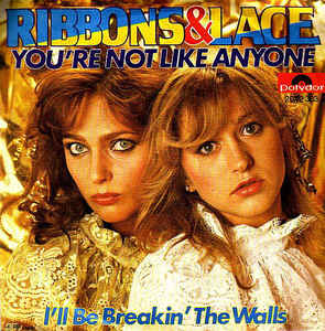 Ribbons & Lace – You're Not Like Anyone (1981)