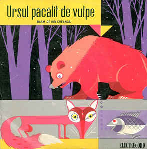 Ion Creangă ‎– Ursul Păcălit De Vulpe - Basm De Ion Creangă (1966)