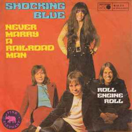 Shocking Blue ‎– Never Marry A Railroad Man  (1970)     7"