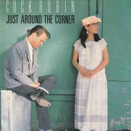Cock Robin ‎– Just Around The Corner  (1987)     7"