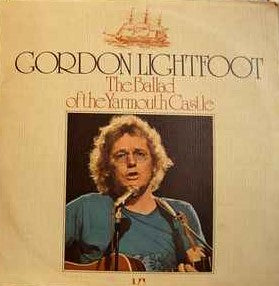Gordon Lightfoot ‎– The Ballad Of The Yarmouth Castle  (1973)     LP