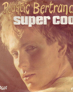 Plastic Bertrand – Super Cool  (1978)      7"