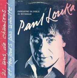 Paul Louka ‎– 21 Ans De Chansons... Et Toujours Pas Adulte!  (1984)