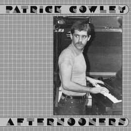 Patrick Cowley ‎– Afternooners  (2017)