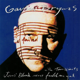 Gavin Bryars With Tom Waits – Jesus' Blood Never Failed Me Yet  (1993)     CD