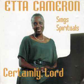 Etta Cameron ‎– Certainly Lord (Etta Cameron Sings Spirituals)  (1996)     CD
